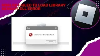 Roblox Failed To Load Library sensApi.dll Error In Windows