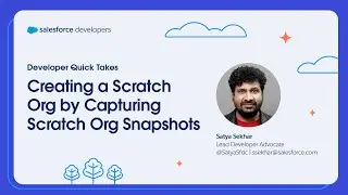 Creating a Scratch Org by Capturing Scratch Org Snapshots | Developer Quick Takes