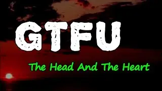 The Head And The Heart - GTFU (Lyrics)