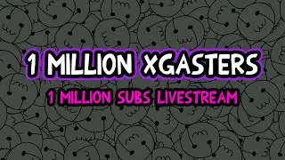 1 MILLION XGASTERS - 1M SUBS STREAM (READ DESCRIPTION)