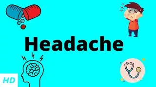 Headache, Causes, Signs and Symptoms, Diagnosis and Treatment.