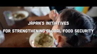 Japan's Initiatives for Strengthening Global Food Security