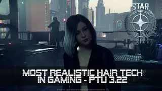 Star Citizen - Star Engine New Hair Tech PTU 3.22 New Feature Showcase