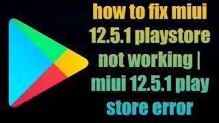 how to fix miui 12.5.1 playstore not working | miui 12.5.1 play store error | play store not working