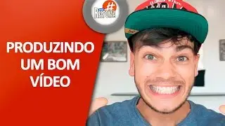 DICAS PARA PRODUZIR UM VÍDEO COM QUALIDADE