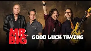 Mr. Big Good Luck Trying - Official Lyric Video