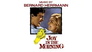 Joy In The Morning | Soundtrack Suite (Bernard Herrmann)