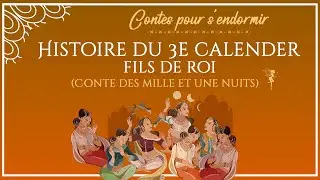 14 - Histoire du troisième calender, fils de roi - Les Mille et Une Nuits - Conte pour dormir