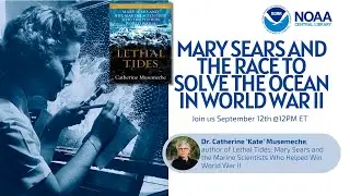 Mary Sears and the Race to Solve the Ocean in World War II