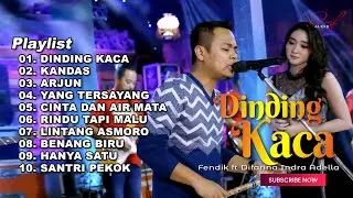 DINDING KACA - FENDIK ADELLA ft DIFARINA INDRA ADELLA FULL ALBUM TERBARU 2024