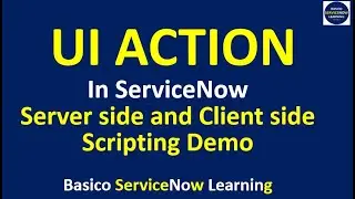 ServiceNow UI ACTION Client and Server Side | Complete Demonstration UI Action ServiceNow