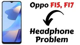 Oppo F15, F17 Headphone Problem Fix