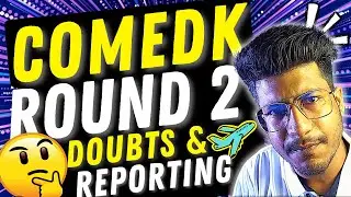 COMEDK 2022 | COMEDK ROUND 2 Doubts & Reporting | COMEDK Counselling 2022| COMEDK latest updates