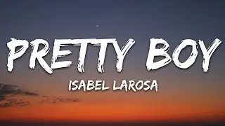 Isabel LaRosa - Pretty Boy (Lyrics)