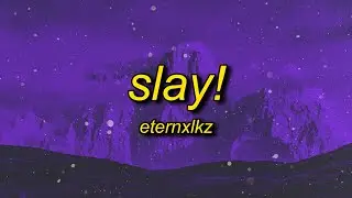 Eternxlkz - SLAY!