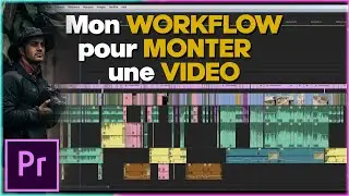 Mon WORKFLOW pour MONTER UNE VIDEO sur Premiere Pro