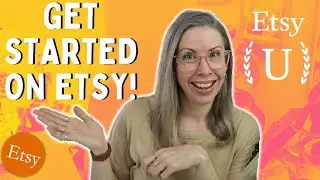 Etsy U: How To Get Started on Etsy!