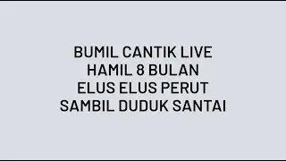 Bumil Cantik Live || Hamil 8 Bulan Sedang Santai Sambil Elus Elus Perut