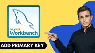 How to Add Primary Key in MySQL Workbench (2024)