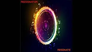 Rezzonator - Resonate EP - 'On and On' - Official Audio