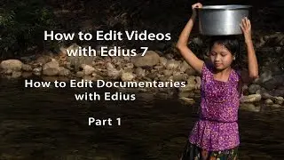 How to Edit Videos with Edius 7- Lesson 22: How to Edit Documentaries with Edius - Part 1