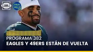 ¡Los Eagles y los 49ers están de vuelta! (Programa 382)