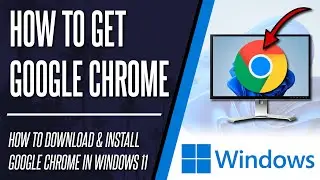 How to Download & Install Google Chrome on Windows 11