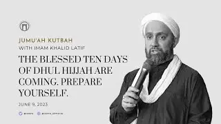 Blessed Days of Dhul Hijjah Are Coming. Prepare Yourself. | Jumu’ah Khutbah | Imam Khalid | 6.9.23