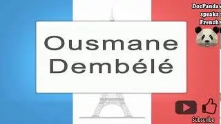 Ousmane Dembélé - How To Pronounce - French Native Speaker