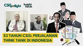 CSISpotlight Eps 4: 53 Tahun CSIS: Perjalanan Think Tank di Indonesia