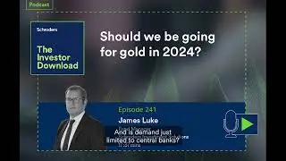 Podcast: The case for gold in 2024