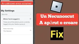 Cum să remediați o eroare necunoscută care a apărut pe Roblox Android 2024 |