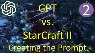 GPT vs. StarCraft II – 2 – Creating the Prompt