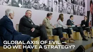 Global Axis of Evil – Do We Have a Strategy? Wesley Clark, Radosław Sikorski, Niall Ferguson