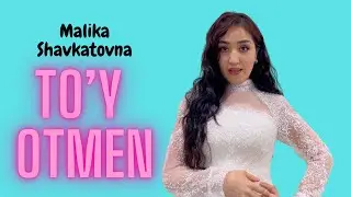 Malika Shavkatovna - To’y Otmen | Малика Шавкатовна - Тўй Отмен