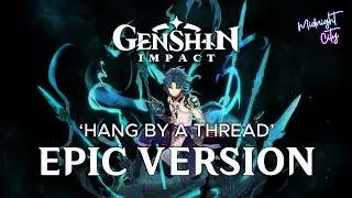 Hang by a Thread (Perilous Trail Cutscene) - EPIC VERSION | Genshin Impact 