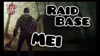 Raid Base Mei | Last day on earth |