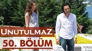 Unutulmaz 50. Bölüm @unutulmaz