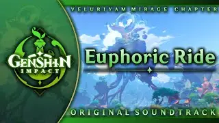 Euphoric Ride | Genshin Impact Original Soundtrack: Veluriyam Mirage Chapter