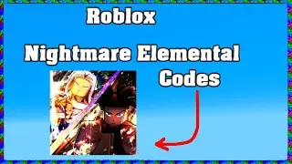 Roblox Nightmare Elemental Codes ! 😱