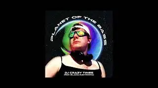 Kyle Gordon - Planet of the Bass (feat. DJ Crazy Times & Ms. Biljana Electronica) [Official Audio]