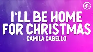 Camila Cabello - Ill Be Home For Christmas (Lyrics)