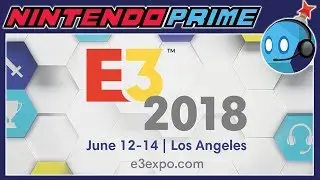 E3 Hype Cast: Desired Games, Expectations | Nintendo Prime Podcast Ep. 61