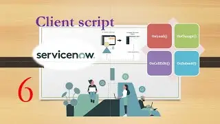 # 6 - ServiceNow Client Script Training || Client Side Scripting || Development ServiceNow