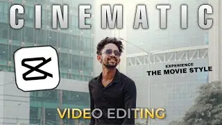 How to Edit a Cinematic Video in Capcut, Cinematic Shoot With Mobile Phone | Experience The Movie