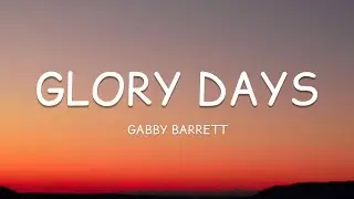 Gabby Barrett - Glory Days (Lyrics)🎵