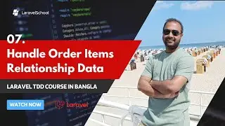 07 Order Items Relationship Data with Test | Laravel TDD e-commerce in Bangla | Laravel TDD Develop