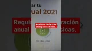 Requisitos para declaración anual de personas físicas 2021.