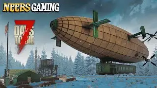 WE GOT A BLIMP - 7 Days to Die Fallout