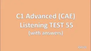 C1 Advanced (CAE) Listening Test 55 with answers